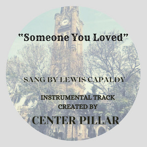 Center Pillar - Someone You Loved (Instrumental) [Higher Key (E)]