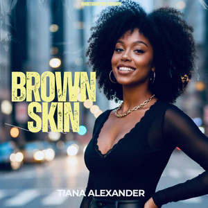 Brown Skin by Tiana Alexander