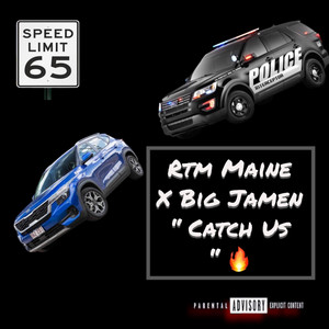 Catch Us by Rtm Maine, Big Jamen