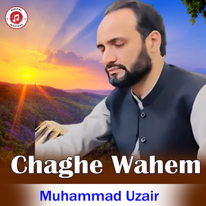 Muhammad Uzair - Chaghe Wahem
