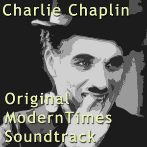 Charlie Chaplin - Original Modern Times Soundtrack - Album by