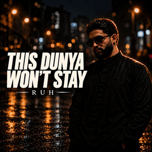 This Dunya Won't Stay by RUH