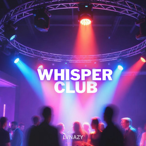 Whisper Club by LVNAZY