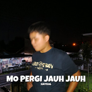 Haykal - Mo Pergi Jauh Jauh