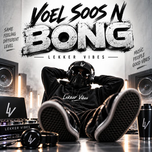 Voel soos n Bong by Lekker Vibes