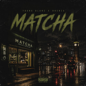 MATCHA by Young Blanc, Rkenzo