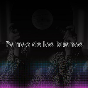 Perreo de los buenos