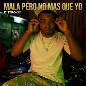 MALA PERO NO MAS QUE YO by Baby al3xxx