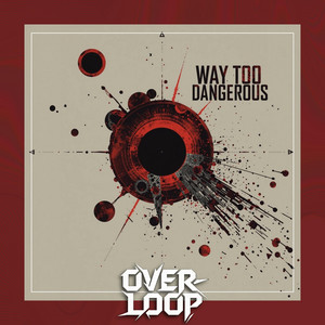 Way Too Dangerous by Overloop