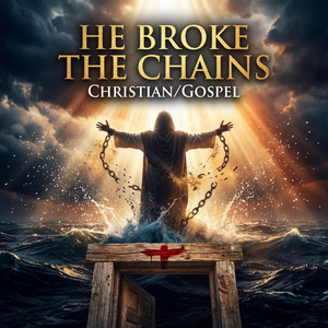 He Broke the Chains by Biblewithlife