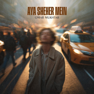 Aya Sheher Mein by Omar Mukhtar