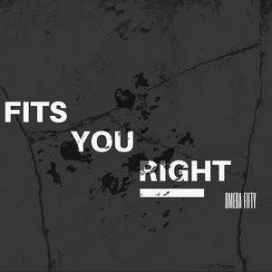 Fits You Right by Omega Fifty
