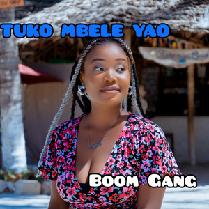 TUKO MBELE YAO by Boom gang