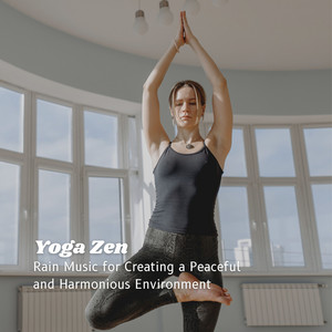 Yoga Zen: Rain Music for Creating a Peaceful and Harmonious Environment album