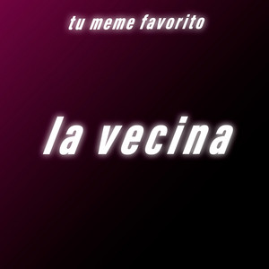 tu meme favorito - La Vecina