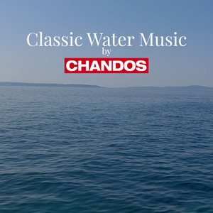 Classic Water Music by Chandos