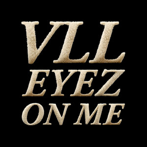 VLL EYEZ ON ME