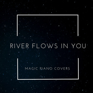 Magic Piano Covers - River Flows in You
