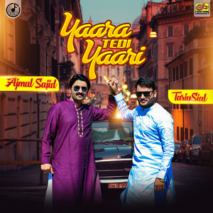 Ajmal Sajid & Tariq Sial - Yaara Tedi Yaari