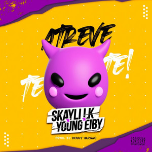Atreve Te Te by Skayli LK, Young Eiby, Kenny Vargas