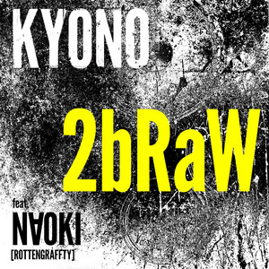 2bRaW by KYONO, N∀OKI