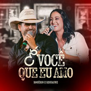 Rogério e Regianne - É Você Que Eu Amo (Ao Vivo)