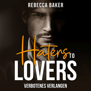 Haters to Lovers (Verbotenes Verlangen)