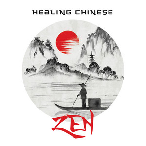 Healing Chinese ZEN - Music for Anxiety & Stress, Calm Meditation, Tai Chi, Reiki Healing, Therapy for Relaxation album