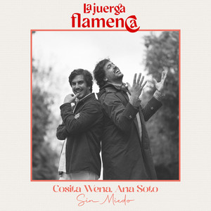 Sin Miedo - Versión Flamenquito by La Juerga Flamenca, Cosita Wena, Ana Soto