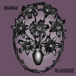 Mania by BLDSUGR!