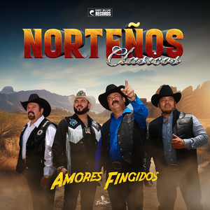 Norteños Clasicos - Amores Fingidos