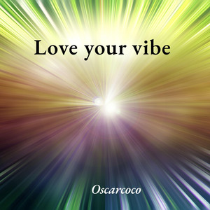 Love your vibe by Oscarcoco