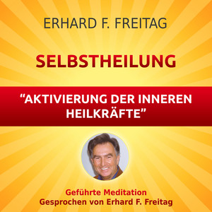 Selbstheilung - Aktivierung der inneren Heilkräfte (Geführte Meditation)