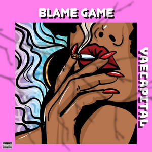 YAECAPITAL - BLAME GAME