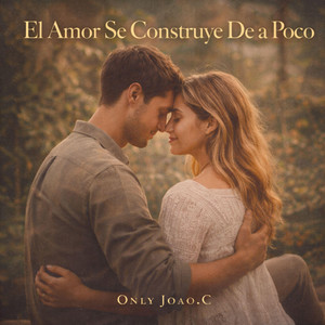 El Amor Se Construye De a Poco by Only Joao.C