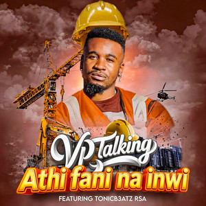 VP Talking - Athi Fani Na Inwi (feat. Tonicb3atz)