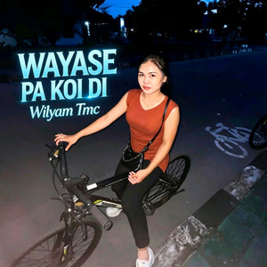 Wayase Pa Koi Di by Wilyam Tmc