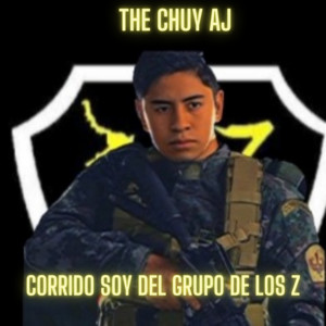 THE CHUY AJ - Corrido Soy del Grupo de los Z
