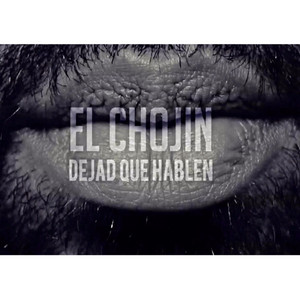 Dejad Que Hablen by El Chojin