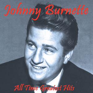 All Time Greatest Hits - Compilation by Johnny Burnette | Spotify