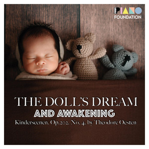 The Doll's Dream and Awakening, Part 2, The Doll’s Dream by The Piano Foundation