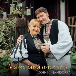 Doinel Hândorean - Mama iartă orice-ar fi