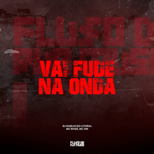 Vai Fude na Onda (feat. MC Rogê)