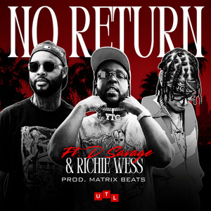 NO RETURN by Easkty Dreamz, UTL, Richie Wess, D. Savage