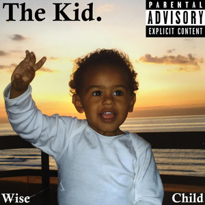 The Kid - song and lyrics by Wise The Child | Spotify