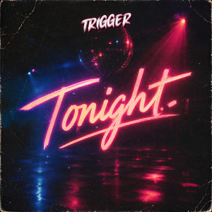 Tonight (I Wanna Feel Free) by TRIGGER