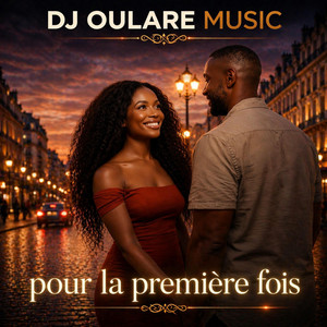 Pour la Première Fois by Dj Oulare