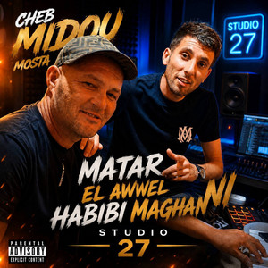 Matar El Awwel Habibi Maghanni - Studio 27 by Cheb Midou Mosta