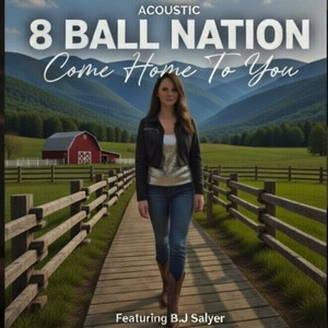 Come Home to You - Acoustic by 8 Ball Nation, B.J Salyer