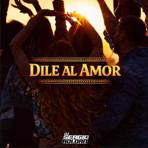 Dile Al Amor by Dj Sergio Roldan